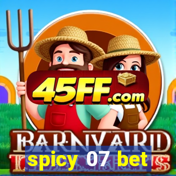 spicy 07 bet